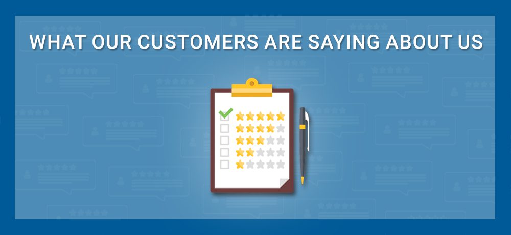 What our Customers are Saying About Us